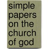 Simple Papers on the Church of God by Stuart C.E.