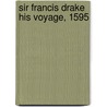 Sir Francis Drake His Voyage, 1595 by William Desborough Cooley