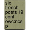 Six French Poets 19 Cent Owc:ncs P by A.M. Blackmore
