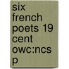 Six French Poets 19 Cent Owc:ncs P door A.M. Blackmore