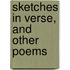 Sketches In Verse, And Other Poems