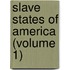 Slave States of America (Volume 1)