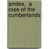 Smiles,  A Rose Of The Cumberlands door Eliot Harlow Robinson
