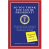 So You Think You Can Be President? by Iris Burnett