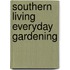 Southern Living Everyday Gardening