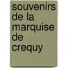 Souvenirs De La Marquise De Crequy door Maurice Cousin De Courchamps