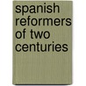 Spanish Reformers Of Two Centuries door Edward Boehmer