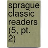 Sprague Classic Readers (5, Pt. 2) door Sarah E. Sprague