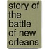 Story of the Battle of New Orleans