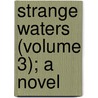 Strange Waters (Volume 3); A Novel door Robert Edward Francillon