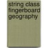 String Class Fingerboard Geography