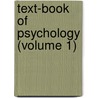 Text-Book Of Psychology (Volume 1) door Edward Bradford Titchener