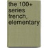 The 100+ Series French, Elementary