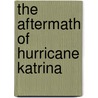 The Aftermath Of Hurricane Katrina door Dorothy M. Singleton