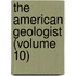 The American Geologist (Volume 10)