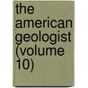 The American Geologist (Volume 10) door Newton Horace Winchell