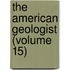 The American Geologist (Volume 15)