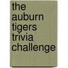The Auburn Tigers Trivia Challenge by Unknown