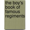 The Boy's Book Of Famous Regiments by Henry Alexander Ogden