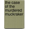 The Case Of The Murdered Muckraker by Carola. Cornish Mysteries Dunn