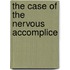The Case Of The Nervous Accomplice