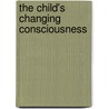 The Child's Changing Consciousness door Rudolf Steiner