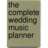The Complete Wedding Music Planner door Onbekend