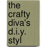 The Crafty Diva's D.I.Y. Styl by Kathy Cano Murillo