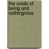 The Credo Of Being And Nothingness