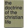 The Doctrine of the Christian Life door John M. Frame