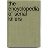 The Encyclopedia of Serial Killers door Michael Newton