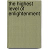 The Highest Level Of Enlightenment door David Hawkins