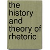 The History And Theory Of Rhetoric door James A. Herrick