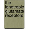 The Ionotropic Glutamate Receptors door John Monaghan