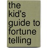 The Kid's Guide to Fortune Telling door Louise Dickson