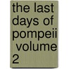 The Last Days Of Pompeii  Volume 2 door Sir Edward Bulwar Lytton