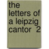 The Letters Of A Leipzig Cantor  2 door Ferdinand Hiller