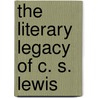 The Literary Legacy of C. S. Lewis door Chad Walsh