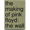 The Making of Pink Floyd: The Wall door Gerald Scarfe