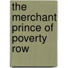 The Merchant Prince of Poverty Row by Bernard F. Dick