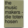 The Music Makers - Die Toten Hosen door Hollow Skai