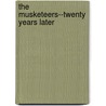 The Musketeers--Twenty Years Later door pere Alexandre Dumas
