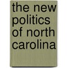 The New Politics Of North Carolina by Unknown