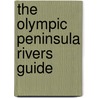 The Olympic Peninsula Rivers Guide door Steve Probasco