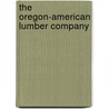 The Oregon-American Lumber Company door Jim W. Blain