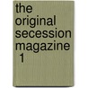 The Original Secession Magazine  1 by Unknown Author