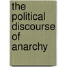 The Political Discourse Of Anarchy door Brian C. Schmidt