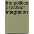 The Politics Of School Integration
