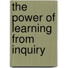 The Power Of Learning From Inquiry door Aida A. Nevarez-La Torre