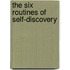 The Six Routines of Self-Discovery